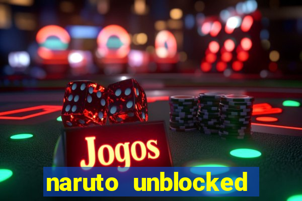 naruto unblocked games 76